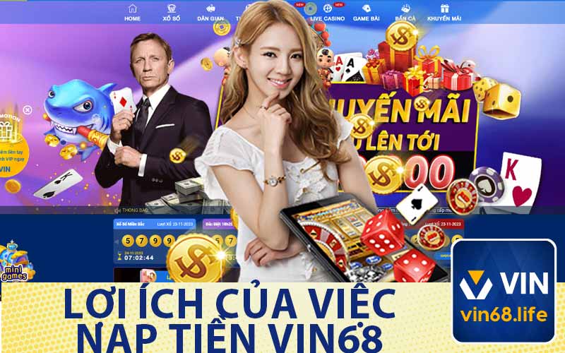 Lợi Ích CỦa Việc
Nạp Tiền Vin68
